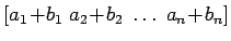 $ \left[ a_1 \! + \! b_1 \; a_2 \! + \! b_2 \; \dots \; a_n \! + \! b_n \right]$