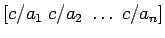 $ \left[ c/a_1 \; c/a_2 \; \dots \; c/a_n \right]$