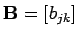 $ {\bf B}= [b_{jk}]$