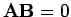$ {\bf A}{\bf B}=0$
