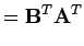$\displaystyle = {\bf B}^{T}{\bf A}^{T}$