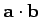 $ {\bf a}\cdot{\bf b}$