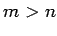 $ m>n$