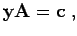 $\displaystyle {\bf y}{\bf A}= {\bf c}\; ,$