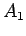 $\displaystyle A_{1}$