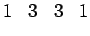$\displaystyle 1 \;\;\; 3 \;\;\; 3 \;\;\; 1$
