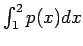 $ \int_1^2 p(x) dx$