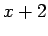 $\displaystyle x + 2$