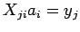 $\displaystyle X_{ji} a_{i} = y_{j}$
