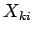 $\displaystyle X_{ki}$