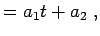 $\displaystyle = a_{1} t + a_{2} \; ,$