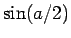 $ \sin(a/2)$