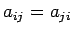 $ a_{ij}=a_{ji}$