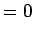 $\displaystyle = 0$