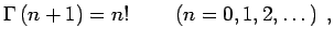 $\displaystyle \Gamma\left( n+1 \right) = n! \qquad \left( n = 0,1,2,\dots\right) \; ,$