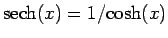 $ {\rm sech}(x)=1/{\rm cosh}(x)$