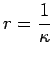 $\displaystyle r = \frac{1}{\kappa}
$