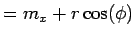 $\displaystyle = m_x + r \cos(\phi)$