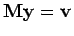 $ {\bf M}{\bf y}={\bf v}$