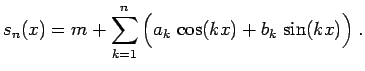 $\displaystyle s_n(x) = m + \sum_{k=1}^n \Big(a_k \cos(kx)+b_k \sin(kx)\Big)\;.$