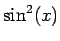 $ \sin^{2}(x)$