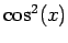 $ \cos^{2}(x)$