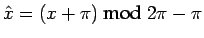 $ \hat x = (x+\pi) \textrm{ mod } 2\pi - \pi $