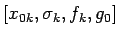 $ [x_{0k},\sigma_{k},f_{k},g_{0}]$