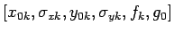 $ [x_{0k},\sigma_{xk},y_{0k},\sigma_{yk},f_{k},g_{0}]$