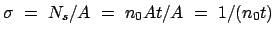 $ \sigma  =  N_s/A  =  n_0 At/A  = \
1/(n_{0}t)$