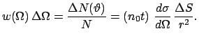 $\displaystyle w(\Omega) \Delta \Omega = \frac{\Delta N(\vartheta)}{N} = (n_{0} t) \frac{d \sigma}{d \Omega} \frac{\Delta S}{r^{2}}.$