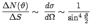 $\displaystyle \frac{\Delta N(\vartheta)}{\Delta S} \sim \frac{d \sigma}{d \Omega} \sim \frac{1}{\sin^{4}\frac{\vartheta}{2}}$