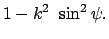 $\displaystyle 1 - k^2  \sin^2 \psi.$