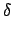 $\displaystyle \delta $
