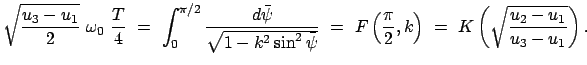 $\displaystyle \sqrt{ \frac{u_3 - u_1}{2}} \omega_0 \frac{T}{4} = \int_0...
...\frac{\pi}{2},k\right) = K\left(\sqrt{\frac{u_2 - u_1}{u_3 - u_1}}\right) .$