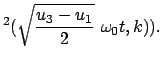 $\displaystyle ^2(\sqrt{\frac{u_3 - u_1}{2}}  \omega_0 t,k)).$