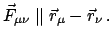 $\displaystyle \vec F_{\mu \nu} \parallel \vec r_{\mu} - \vec r_{\nu} .$