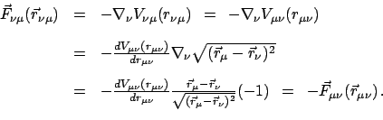 \begin{displaymath}
\begin{array}{lcl}
\vec F_{\nu \mu}(\vec r_{\nu \mu}) & = &
...
...)\;\: =\;\:
- \vec F_{\mu\nu}(\vec r_{\mu\nu})   .
\end{array}\end{displaymath}