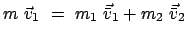 $\displaystyle m \vec v_{1} = m_{1} \vec{\bar v}_{1} + m_{2} \vec{\bar v}_{2}$