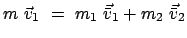 $\displaystyle m  \vec v_{1}  =  m_{1}  \vec{\bar v}_{1} + m_{2}  \vec{\bar v}_{2}$