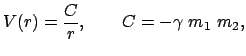 $\displaystyle V(r) = \frac{C}{r}, \qquad C = - \gamma m_{1} m_{2},$