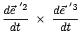 $\displaystyle \frac{d \vec{e}^{ '2} }{dt}  \times  \frac{d \vec{e}^{ '3} }{dt}  $