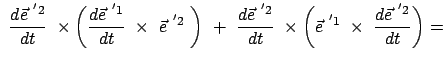 $\displaystyle \
\frac{d \vec{e}^{ '2}}{dt}  \times \bigg( \frac{d \vec{e}^{ '...
...t}  \times \bigg(
\vec{e}^{ '1}  \times  \frac{d \vec{e}^{ '2}}{dt} \bigg) =$