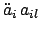 $\displaystyle \ddot{a}_i a_{il} $