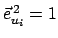 $ \vec{e}_{u_i}^{ 2}=1$