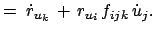 $\displaystyle =\;\dot{r}_{u_k} + r_{u_i} f_{ijk} \dot{u}_j.$