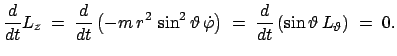 $\displaystyle \frac{d}{dt}L_z\;=\;\frac{d}{dt}\left(-m r^2 \sin^2\vartheta  ...
...rphi}\right)\;=\;\frac{d}{dt} \left(\sin\vartheta L_{\vartheta} \right)\;=\;0.$