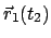 $ \vec{r}_{1}(t_{2})$