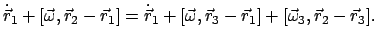 $\displaystyle \dot{\vec r}_{1} + [\vec{\omega},\vec{r}_{2}-\vec{r}_{1}] =
\dot{...
...omega},\vec{r}_{3}-\vec{r}_{1}] + [\vec{\omega}_{3},
\vec{r}_{2}-\vec{r}_{3}] .$