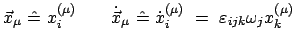 $\displaystyle \vec{x}_{\mu} \hat{=} x^{(\mu)}_{i} \qquad \dot{\vec x}_{\mu} \hat{=} \dot{x}^{(\mu)}_{i} = \varepsilon_{ijk} \omega_{j} x^{(\mu)}_{k}$